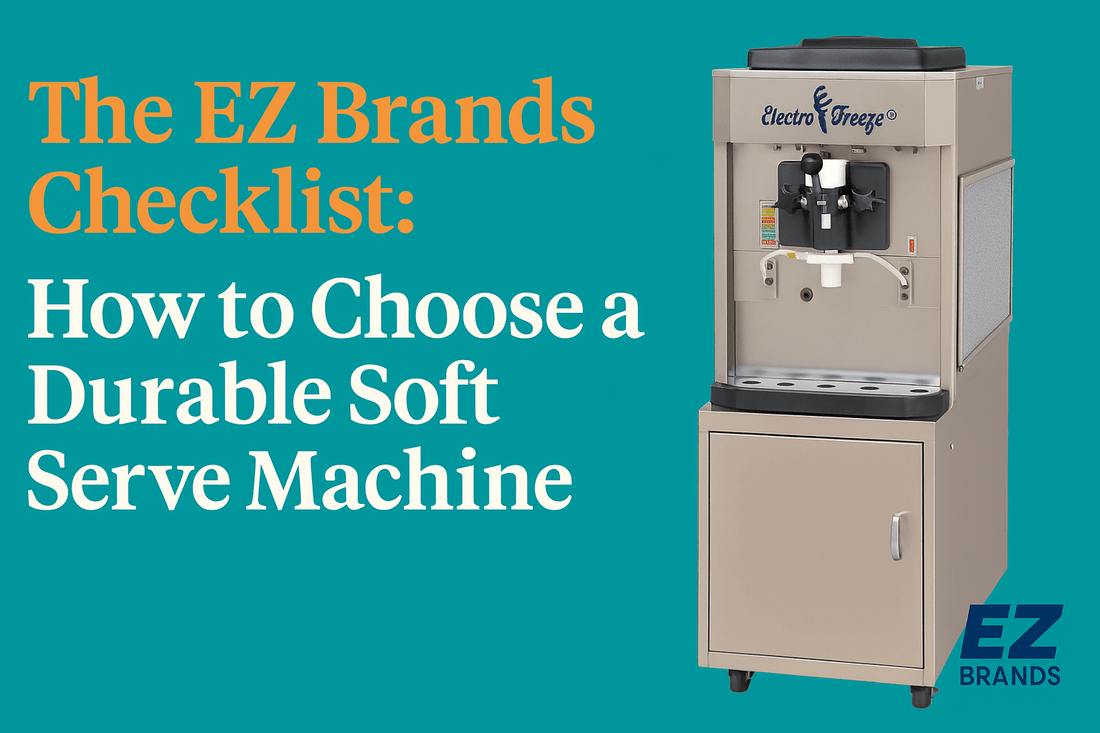 The EZ Brands Checklist: How to Choose a Durable Soft Serve Machine - Electro Freeze Southeast